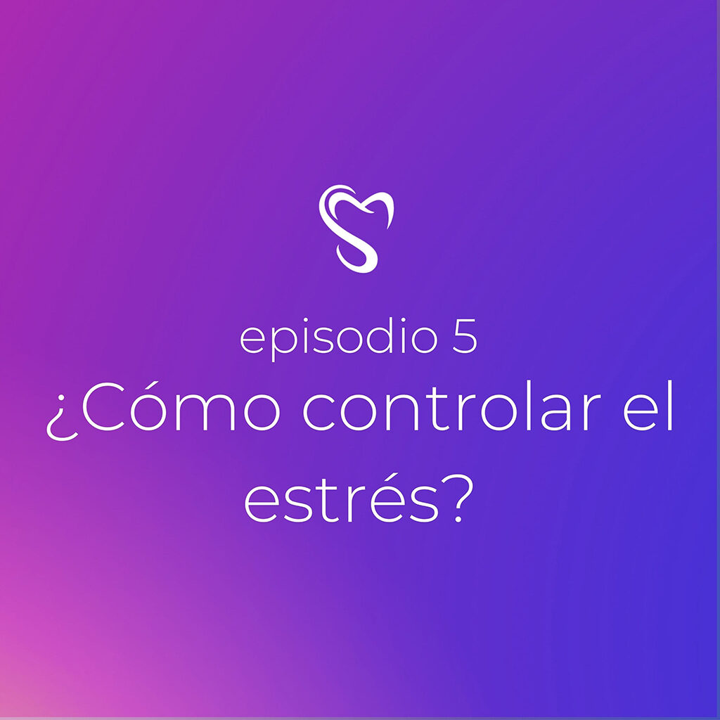 Podcast ¿Cómo controlar el estrés?